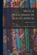 With a Policeman in South Africa: Or, Three Years in the Natal Mounted Police (en Inglés)