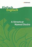Einfach Englisch Unterrichtsmodelle. Unterrichtsmodelle für die Schulpraxis: Einfach Englisch Unterrichtsmodelle. Tennessee Williams: A Streetcar Named Desire 