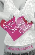 Best Served Cold: A Perfect Dish Romance, Book 1 (en Inglés)