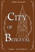 City of Betrayal: An Isandor Novel (en Inglés)