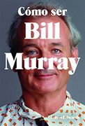 Como ser Bill Murray (in Spanish)