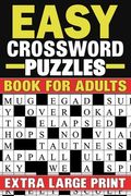 Easy Crossword Puzzles Book For Adults: Extra Large Print Crossword Puzzles Book With Solutions