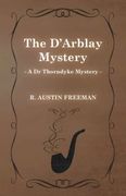 The D'Arblay Mystery (a dr Thorndyke Mystery) (en Inglés)