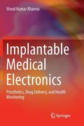 Implantable Medical Electronics: Prosthetics, Drug Delivery, and Health Monitoring (en Inglés)