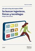 Se buscan ingenieras, físicas y tecnólogas: ¿Por qué no hay más mujeres STEM? (Colección Fundación Telefónica)