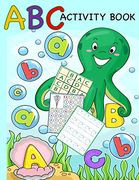 Abc Activity Book: Color by Letter, Tracing, Matching, dot Marker, Phonics, Sudoku: Alphabet Activity Book for Toddlers, Preschool and Kindergarten (Activity Books for Toddlers) (en Inglés)