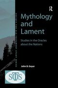 Mythology and Lament: Studies in the Oracles about the Nations (en Inglés)