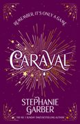 Caraval. Enter the magical and mesmerising world of Caraval with the first book in the global bestselling series