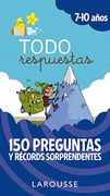 Todo Respuestas. 150 Preguntas y Récords Sorprendentes (Larousse - Infantil