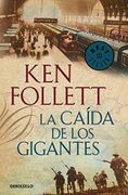 La Caída de los Gigantes - Ken Follett - Debolsillo