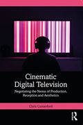 Cinematic Digital Television: Negotiating the Nexus of Production, Reception and Aesthetics (en Inglés)