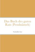 Das Buch des guten Rats (Pendnâmeh) (en Alemán)