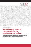 Metodología Para la Recuperación de Carbonato de Calcio: Recuperación de Carbonato de Calcio en los Residuales de la Industria Marmolera