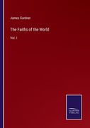 The Faiths of the World: Vol. I