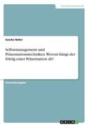 Selbstmanagement und Präsentationstechniken. Wovon hängt der Erfolg einer Präsentation ab? (in German)