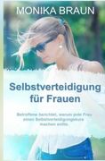 Selbstverteidigung fuer Frauen: Betroffene berichtet, warum jede Frau einen Selbstverteidigungskurs machen sollte. (en Alemán)