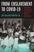 From Enslavement to COVID-19. A History of African American Health and Labor