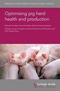Optimising pig Herd Health and Production (Burleigh Dodds Series in Agricultural Science, 118) (en Inglés)