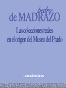 Las Colecciones Reales en el Origen del Museo del Prado (in Spanish)
