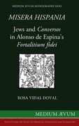 Misera Hispania: Jews and Conversos in Alonso de Espina's Fortalitium Fidei (en Inglés)
