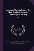 Memorial Biographies of the New England Historic Genealogical Society: V. 3 (en Inglés)