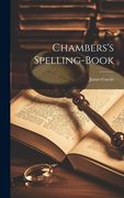 Chambers's Spelling-Book (en Inglés)