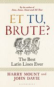 Et tu, Brute? The Best Latin Lines Ever (en Inglés)