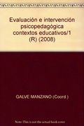 Evaluación e Intervención Psicopedagógica en Contextos Educativos. Estudio de Casos: Dificultades de Lenguaje (Oral y Lecto-Escrito). Vol. I