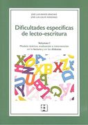 Dificultades Especificas de Lecto-Escritura (Vol. I): Modelo Teorico, Evaluacion e Intervencion en la Lectura y en las        Dislexias