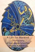 A Life for Mankind: The Biography of Hugh Joseph Schonfield
