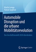 Automobile Disruption Und Die Urbane Mobilitätsrevolution: Das Geschäftsmodell 2030 Überdenken (en Alemán)