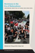 Resistance in the Era of Nationalisms: Performing Identities in Taiwan and Hong Kong