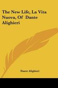 the new life, la vita nuova, of dante alighieri (en Inglés)