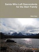 Saints who Left Descendents for the Starr Family (en Inglés)