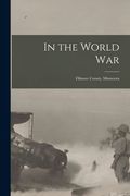 In the World War: Fillmore County, Minnesota (en Inglés)