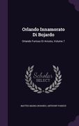 Orlando Innamorato Di Bojardo: Orlando Furioso Di Ariosto, Volume 7 (en Inglés)