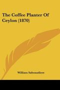 the coffee planter of ceylon (1870)