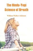 The Hindu-Yogi Science Of Breath (en Inglés)