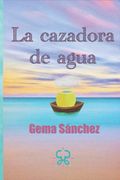 La cazadora de agua: entre la distopía y la utopía (in Spanish)