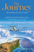 The Journey: The Dream of a 6th Grader (en Inglés)