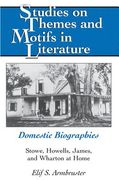 Domestic Biographies: Stowe, Howells, James, and Wharton at Home (en Inglés)