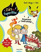 Clara & Superàlex 6. Un Jardí Molt (Molt) Salvatge: Una Planta Molt Ferotge! (Clara & Superalex) (in Catalan)