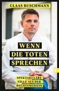 Wenn die Toten Sprechen: Spektakuläre Fälle aus der Rechtsmedizin (en Alemán)