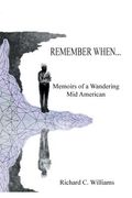 Remember When...: Memoirs of a Wandering Mid American (en Inglés)