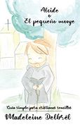 Alcide o el Pequeño Monje: Guía Simple Para Cristianos Sencillos