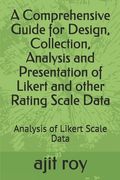 A Comprehensive Guide for Design, Collection, Analysis and Presentation of Likert and other Rating Scale Data: Analysis of Likert Scale Data (en Inglés)