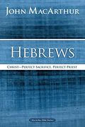 Hebrews: Christ: Perfect Sacrifice, Perfect Priest (Macarthur Bible Studies) (en Inglés)