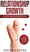 Relationship Growth: Key Advice That Dating or Married Couples can use to Improve Their Communication, set Healthy Boundaries and Restore the Lost Magic (en Inglés)