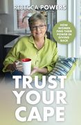 Trust Your Cape: How Women Find Their Power in Giving Back (en Inglés)