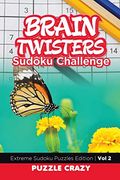 Brain Twisters Sudoku Challenge vol 2: Extreme Sudoku Puzzles Edition (en Inglés)